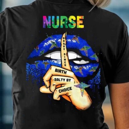 Sassy Since Birth Salty By Choice - Nurse Attitude