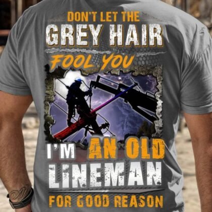 Don’t Let The Grey Hair Fool You - Lineman Veteran