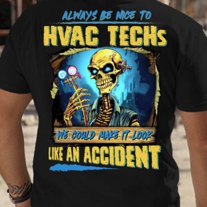 Always Be Nice To HVAC Techs - Funny Skull Design