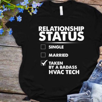 Relationship Status Taken By A Badass HVAC Tech - Technician Pride